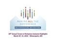 28 th Annual Forum on Workplace Inclusion Highlights March 29 -31, 2016 Minneapolis, MN.