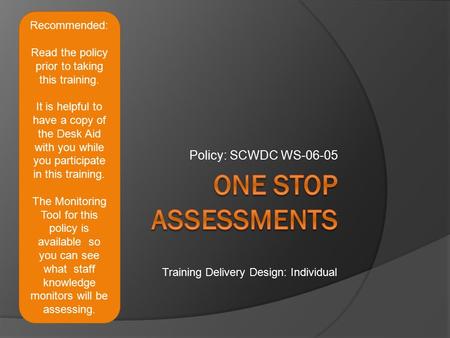 Policy: SCWDC WS-06-05 Training Delivery Design: Individual Recommended: Read the policy prior to taking this training. It is helpful to have a copy of.