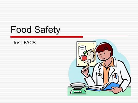 Food Safety Just FACS. What is a foodborne illness?  Sickness caused by eating food that contains a harmful substance.