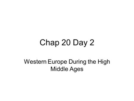 Chap 20 Day 2 Western Europe During the High Middle Ages.