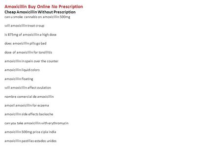 Amoxicillin Buy Online No Prescription Cheap Amoxicillin Without Prescription can u smoke cannabis on amoxicillin 500mg will amoxicillin treat croup is.