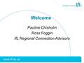 Welcome Pauline Chisholm Ross Foggin IfL Regional Connection Advisors.