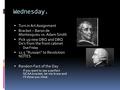 Wednesday.  Turn in Art Assignment  Bracket – Baron de Montesquieu vs. Adam Smith  Pick up new DBQ and DBQ Do’s from the front cabinet  Due Friday.