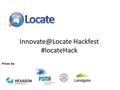 Hackfest #locateHack. Looking at how ‘location’ plays its role in shaping innovative uses for data Image: The Spatial Blog https://dragons8mycat.wordpress.com/2013/11/20/gis-day-is-here-