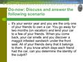 Do-now: Discuss and answer the following scenario o It's your senior year and you are the only one of your friends to own a car. You go away for two months.