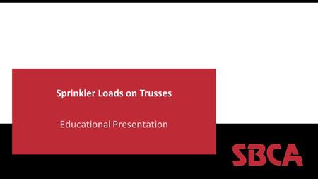 Sprinkler Loads on Trusses Educational Presentation.