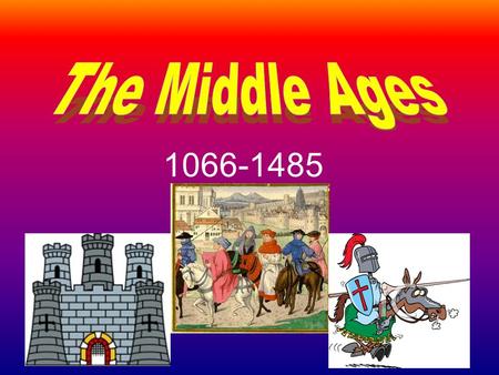 The Middle Ages 1066-1485.