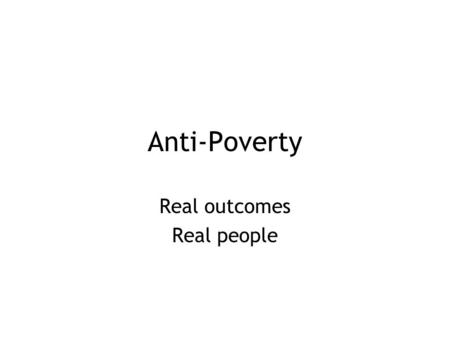 Anti-Poverty Real outcomes Real people. Why is this important for Reading 14 of Reading’s 93 SOAs are in the most 20%deprived for income. 21 SOAs fall.