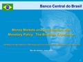 1 Rio de Janeiro, June 2001 Banco Central do Brasil Money Markets and Coordination with Monetary Policy: The Brazilian Experience 1st Regional Workshop.