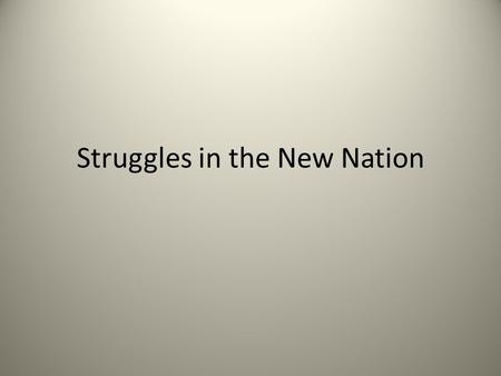 Struggles in the New Nation. The Cabinet: Secretary of State- THOMAS JEFFERSON Secretary of the Treasury- ALEXANDER HAMILTON Secretary of War-HENRY KNOX.