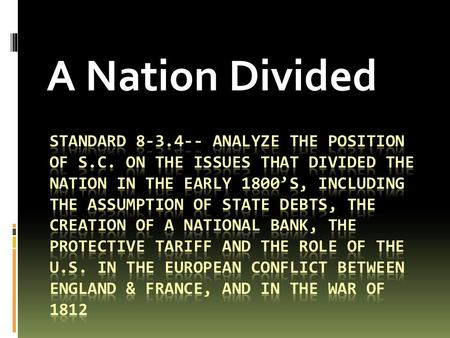 A Nation Divided. New Nation Leaders  The new federal government was established in 1789 President George Washington Secretary of the Treasury Alexander.