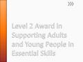 » Engaging adults and young people as essential skills learners - signposting » Supporting adults and young people in essential skills learning- support.