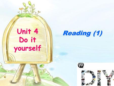 Unit 4 Do it yourself Reading (1) crazy be crazy about terrible once put in mistake make a mistake power cut pipe fill fill … with … not only … but (also)