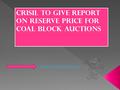 Crisil to give report on reserve price for coal block auctions Norton Scientific Collection.