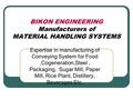 BIKON ENGINEERING Manufacturers of MATERIAL HANDLING SYSTEMS Expertise in manufacturing of Conveying System for Food,Cogeneration,Steel, Packaging, Sugar.