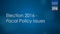 Election 2016 - Fiscal Policy Issues. $19 T, $158,000 per taxpayer, $100-$200 T, $7.4 B, 2-3 T!