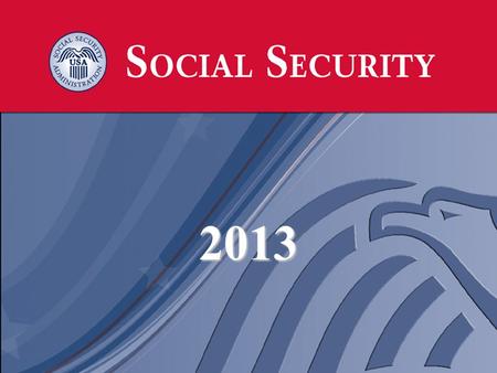 2013. Over 56 Million People Who Receives Benefits from Social Security? 36.4 million Retired Workers 2.9 million Dependents 8.4 million Disabled Workers,