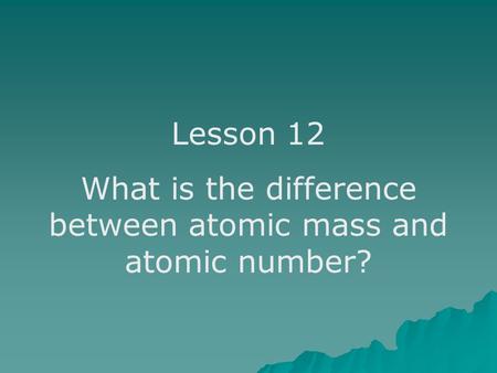 What is the difference between atomic mass and atomic number?