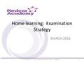 The Outwood Grange Family of Schools Home learning: Examination Strategy MARCH 2016 1.