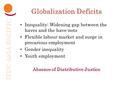 ITUC-ASIA PACIFIC Globalization Deficits Inequality: Widening gap between the haves and the have-nots Flexible labour market and surge in precarious employment.