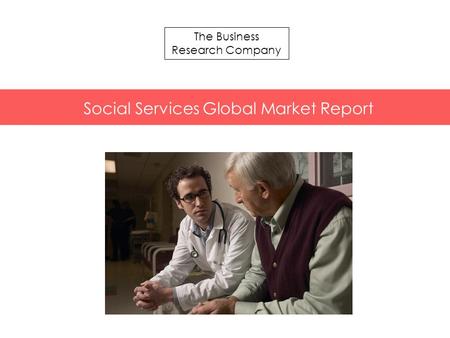 The Business Research Company Social Services Global Market Report.