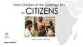 From Children of the Garbage Bins to CITIZENS Wanjiku Kaime-Atterhög House of Plenty INTERNATIONAL.