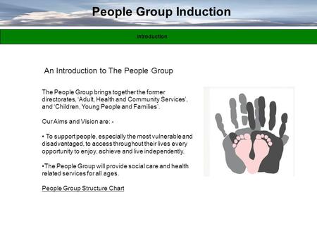 An Introduction to The People Group People Group Induction Introduction The People Group brings together the former directorates, ‘Adult, Health and Community.