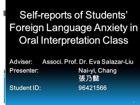 Adviser: Associ. Prof. Dr. Eva Salazar-Liu Presenter: Nai-yi, Chang 張乃懿 Student ID:96421566 1.