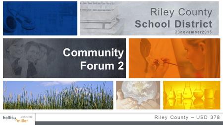 Riley County – USD 378 Community Forum 2 23november2015 Riley County School District.