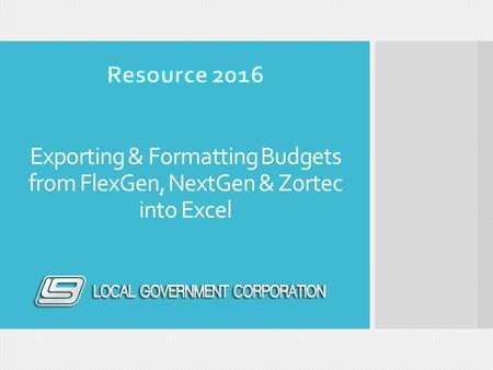 Exporting & Formatting Budgets from FlexGen, NextGen & Zortec into Excel.