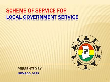 PRESENTED BY: HRM&DD, LGSS 1. 1. the commencement of the functioning of the decentralized departments at the district level as Departments of the District.