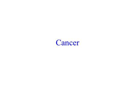 Cancer. Objectives: Cancer Define tumor, malignant, benign, metastasis, and carcinogen. Identify the cancers that cause the most deaths and those highest.