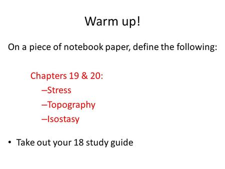 Warm up! On a piece of notebook paper, define the following: