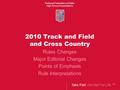 Take Part. Get Set For Life.™ National Federation of State High School Associations 2010 Track and Field and Cross Country Rules Changes Major Editorial.