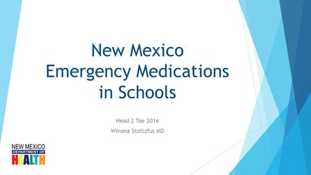 New Mexico Emergency Medications in Schools Head 2 Toe 2016 Winona Stoltzfus MD.