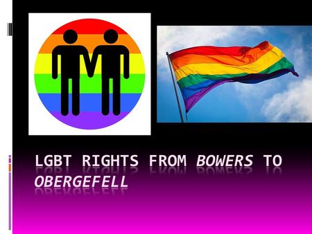 Equal Protection or Substantive Due Process?  The Court has alternated in their analyses in the Sexual Orientation cases.  In the Obergefell decision,