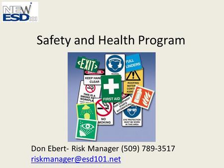 Safety and Health Program Don Ebert- Risk Manager (509) 789-3517