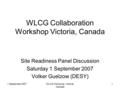 1 September 2007WLCG Workshop, Victoria, Canada 1 WLCG Collaboration Workshop Victoria, Canada Site Readiness Panel Discussion Saturday 1 September 2007.