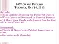 10 TH G RADE E NGLISH T UESDAY, M AY 14, 2013 Agenda: Read Articles Hunting for Powerful Quotes Write Quote on Notecard in Correct Format 10 More Note.