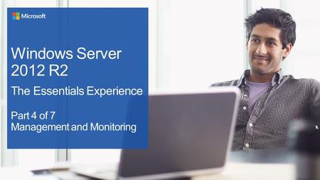 Windows Server 2012 R2 The Essentials Experience Part 4 of 7 Management and Monitoring.