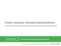 Info-Tech Research Group1 Vendor Landscape: Enterprise Backup Software Find out which vendors are backing up their claims and which ones are just duplicating.