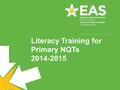 Literacy Training for Primary NQTs 2014-2015. The Team Tracey AbdullaSystem Leader – Literacy Bev Bannon Karen Beeby Penny Cole Ceri Evans Suzanne House.