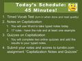 Today’s Schedule: 45 Minutes! 1.Timed Vocab Test (turn in when done and read quietly) 2.Notes on Capitalization 1.You will use Word to take typed notes.