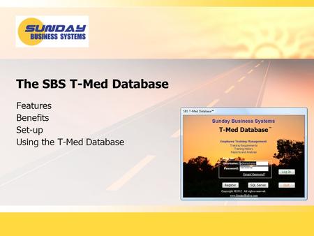 The SBS T-Med Database Features Benefits Set-up Using the T-Med Database.