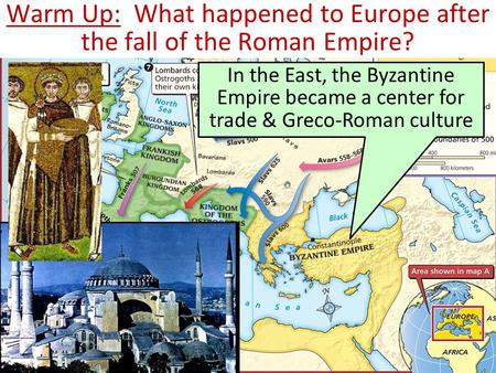 Warm Up: What happened to Europe after the fall of the Roman Empire?