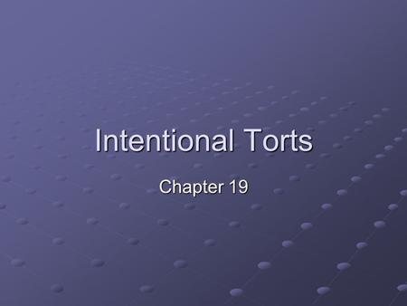 Intentional Torts Chapter 19. Types of Damages Compensatory Damages- money awarded to compensate for monetary loss and pain and suffering Nominal Damages-