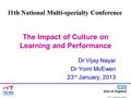 The Impact of Culture on Learning and Performance Dr Vijay Nayar Dr Yomi McEwen 23 rd January, 2013 11th National Multi-specialty Conference.