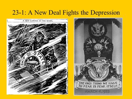 23-1: A New Deal Fights the Depression. FDR’S NEW DEAL  RELIEF  REFORM  RECOVERY MANY OF HIS PROGRAMS COMBINED ELEMENTS OF ALL THREE.