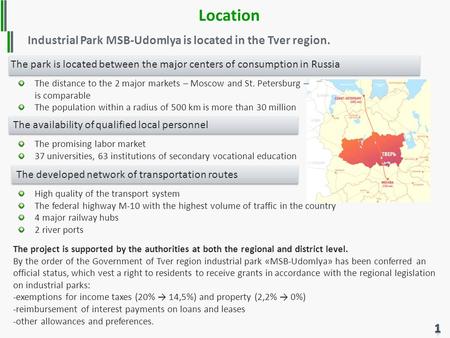 Location The park is located between the major centers of consumption in Russia Industrial Park MSB-Udomlya is located in the Tver region. The developed.