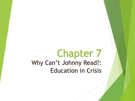 Chapter 7 Why Can’t Johnny Read?: Education in Crisis.